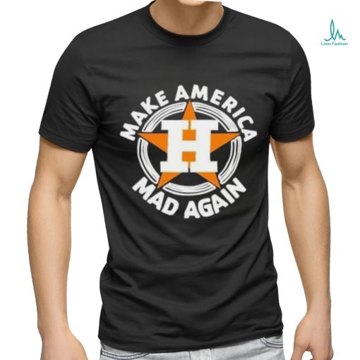 Houston Astros Make America Mad Again logo shirt