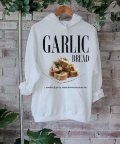 Hungrypigclothing Garlic Bread I Wonder If Garlic Bread Thinks About Me Too Tee Shirt