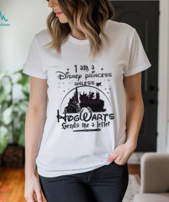 I Am A Disney Princess Unless Hogwarts Sends A Letter shirt