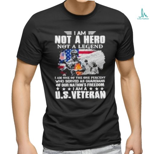 I Am Not A Hero Not A Legend Our Nation Freedom Us Veteran Usa Flag shirt
