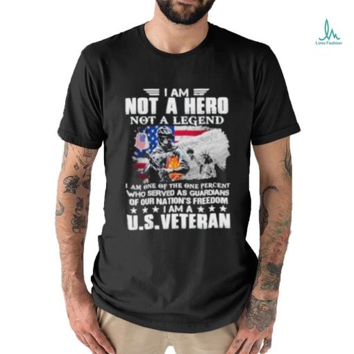 I Am Not A Hero Not A Legend Our Nation Freedom Us Veteran Usa Flag shirt