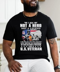 I Am Not A Hero Not A Legend Our Nation Freedom Us Veteran Usa Flag shirt