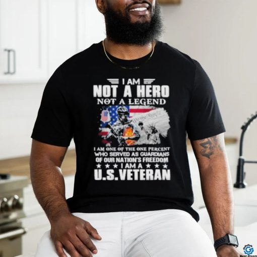 I Am Not A Hero Not A Legend Our Nation Freedom Us Veteran Usa Flag shirt