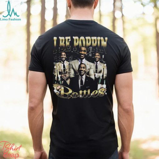 I Be Poppin Bottles T Shirt Unisex T Shirt