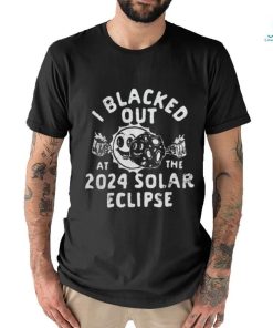 I Blacked Out At The 2024 Solar Eclipse Shirt