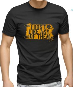 I Don’t Like Any of Them Shirt