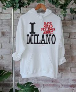 I Have Mixed Feelings About Milano Shirt