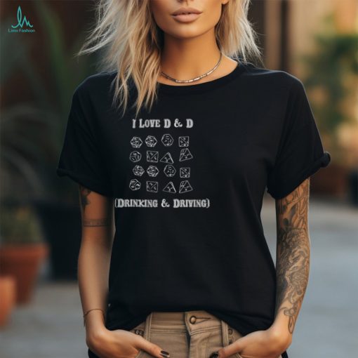 I Love D & D Drinking and Driving T Shirt