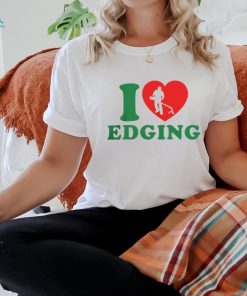 I Love Edging T Shirt