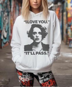 I Love You It’ll Pass Shirt