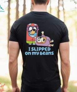 I Slipped On My Beans Shirt