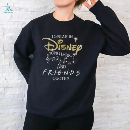 I Speak In Disney Song Lyrics And Friends Quote 2024 Hoodie shirt