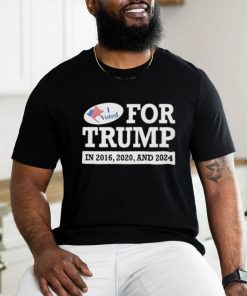 I Voted for Trump in 2016 2020 and 2024 Shirt