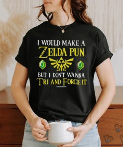 I Would Make a Zelda Pun Shirt