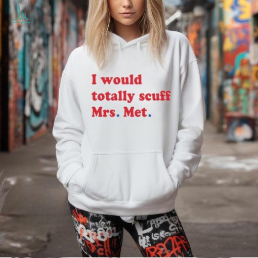 I Would Totally Scuff Mrs Met 3 4 Sleeve Raglan shirt