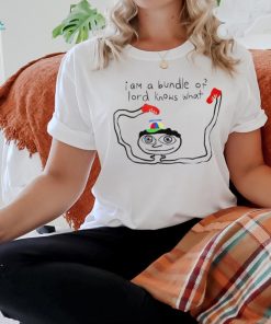 I am a bundle of lord knows what art shirt