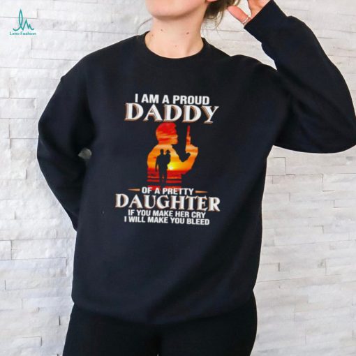 I am a proud daddy of a pretty daughter shirt