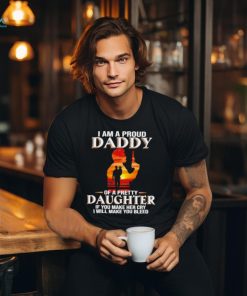 I am a proud daddy of a pretty daughter shirt