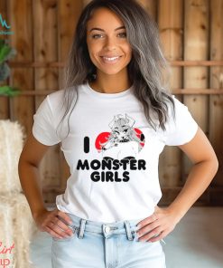 I love monster girls shirt