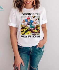 I survived the philly earthquake Philadelphia Phillies shirt