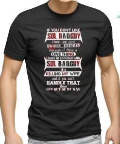 If You Don’t Like Sol Badguy T Shirt