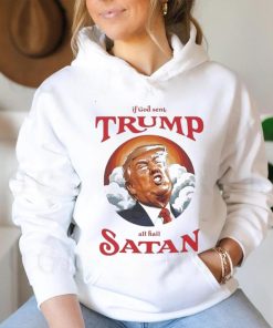 If god sent all hail Trump Satan Shirt