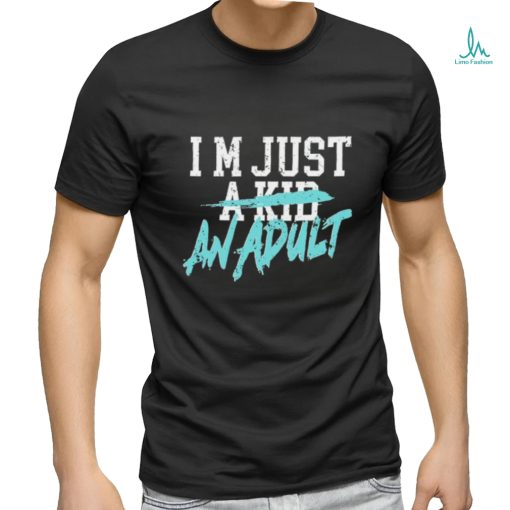 I’m Just A Kid An Adult And Life Is A Nightmare Tee Shirt
