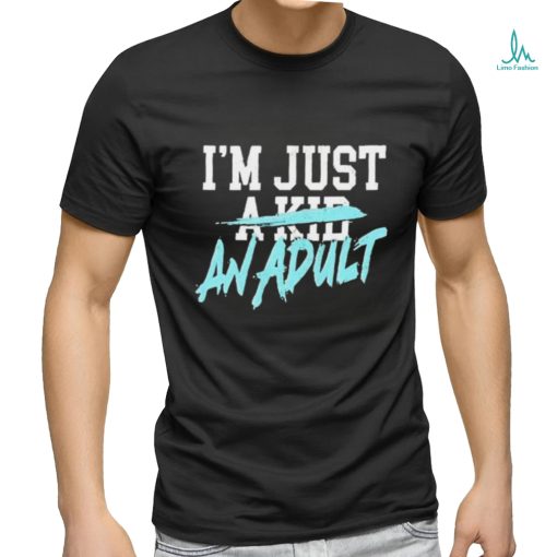 I’m Just A Kid Shirt