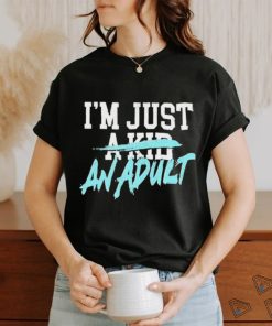 I’m Just A Kid Shirt