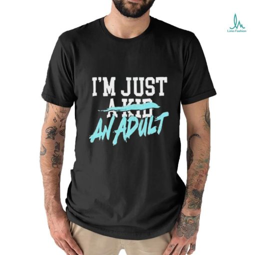 I’m Just A Kid Shirt