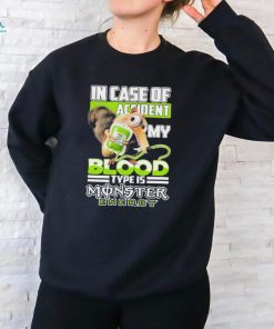 In Case Of Accident My Blood Type Is Monster Energy T Shirt
