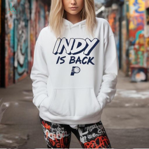 Indiana Pacers Indy Is Back Shirt