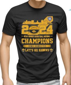 Iowa Hawkeyes 2024 NCAA Women’s Basketball National champions Let’s Go Hawks Skyline Shirt