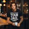 Isn't It Past Your Jail Time Hoodie Sweat shirt