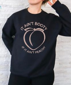 It Ain_t Booty If It Ain_t Peachy shirt