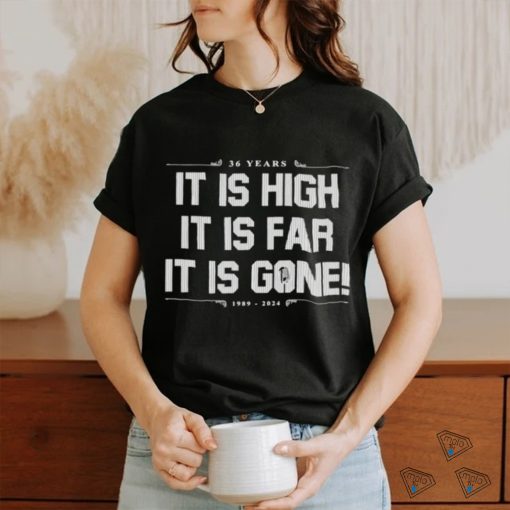 It Is High It Is Far It Is Gone 36 Years New York Yankees shirt