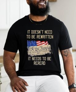 It doesn’t need to be rewritten it needs to be reread we the people USA flag shirt