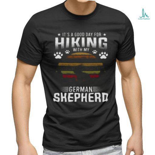 It’s A Good Day For Hiking With My German Shepherd Dog Retro Shirt
