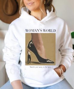 It’s A Woman World You’re Just Lucky To Be Here Shirt