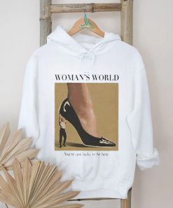 It’s A Woman World You’re Just Lucky To Be Here Shirt