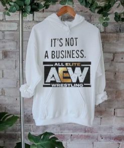 It’s not a business AEW all elite wrestling shirt