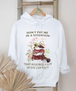 Jmcgg Don’t Put Me In A Situation That Requires A Lot Of Eye Contact Shirt