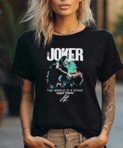 Joker Folie A Deux The World Is A Stage Joaquin Phoenix T Shirt