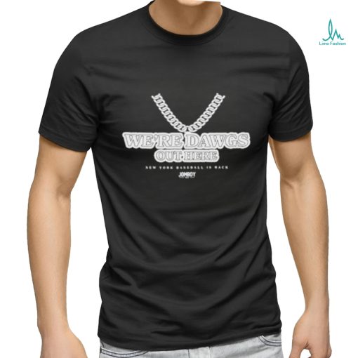 Jomboy Media We’re Dawgs Out Here Baseball Is Back Shirt