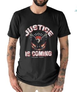 Justice Is Coming Trump 2024 T Shirt