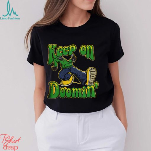 Keep On Doomin shirt