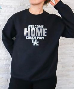 Kentucky Wildcats Welcome Home Coach Pope Shirt