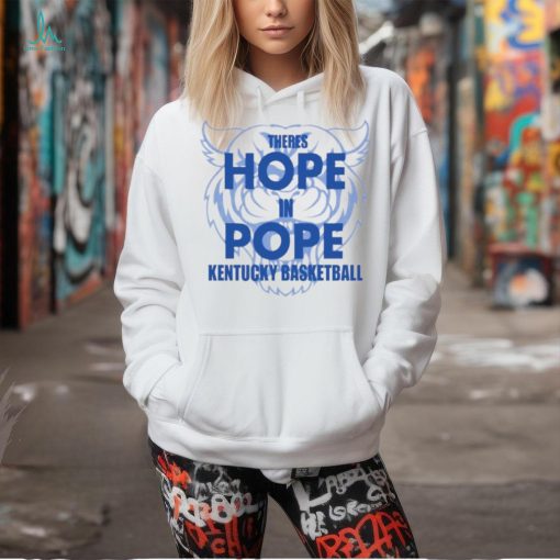 Kentucky Wildcats there is hope in pope Kentucky basketball shirt