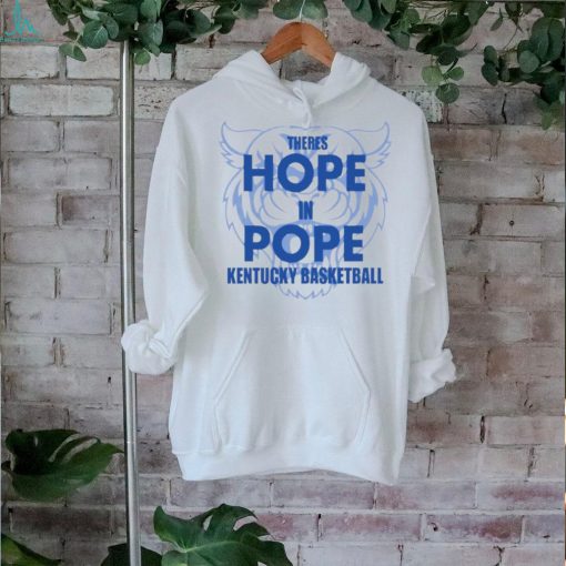 Kentucky Wildcats there is hope in pope Kentucky basketball shirt