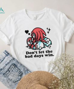 Knuckles don’t let the bad days win shirt